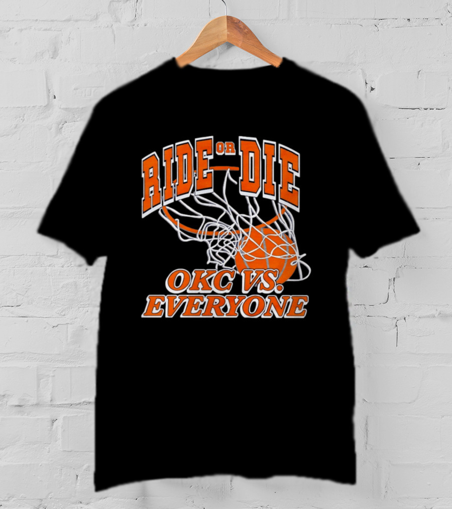 Ride Or Die OKC Vs Everyone Basketball Team Spirit T-Shirt