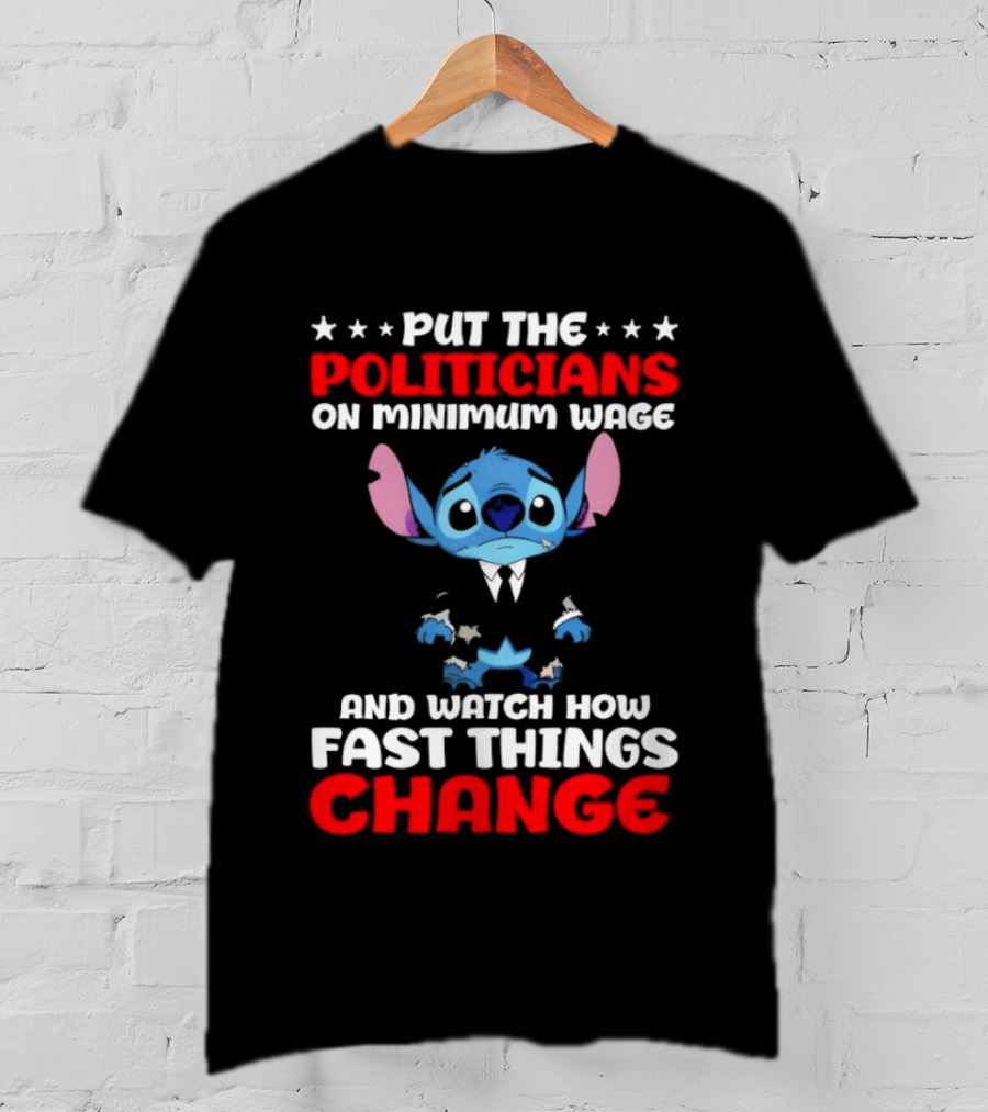 Stitch Put The Politicians On Minimum Wage And How Fast Things Change T-Shirt
