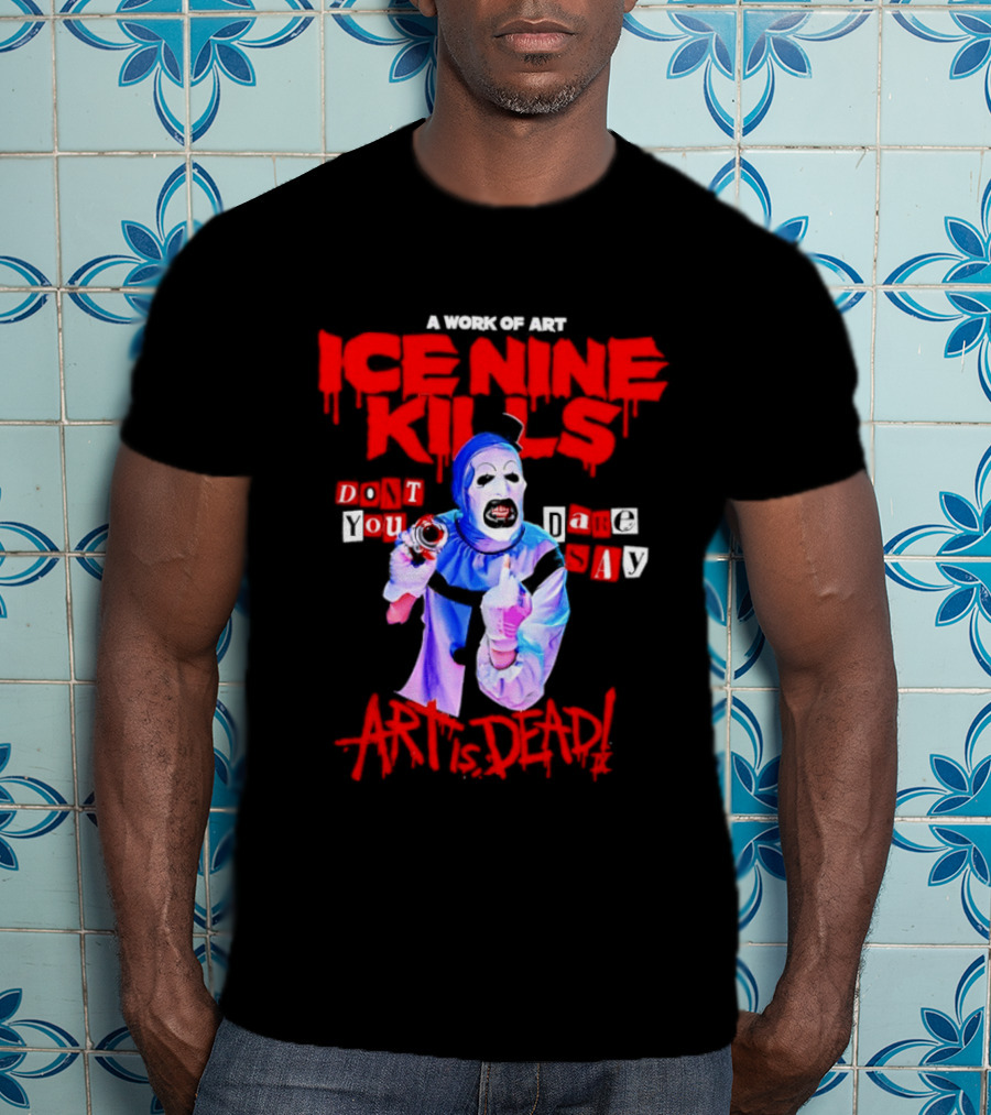 Ice Nine Kills Do You Dare Art Is Dead Clown Horror 2026 T-Shirt
