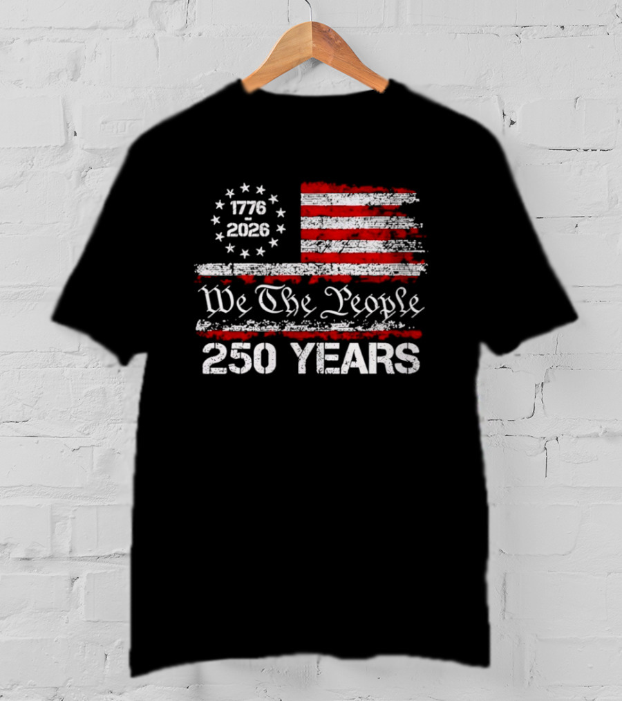We The People 1776 2026 Flag United States 250 Years Anniversary T-Shirt