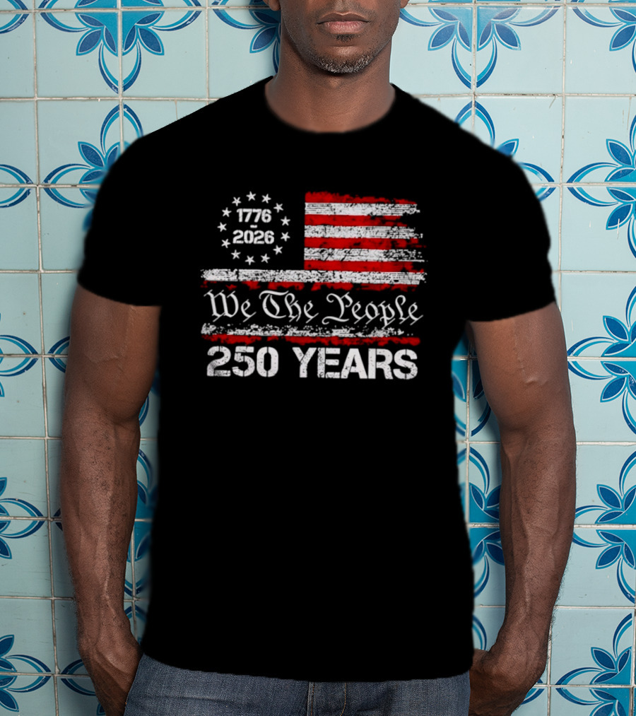 We The People 1776 2026 Flag United States 250 Years Anniversary T-Shirt