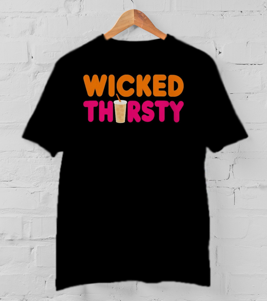 Wicked Thirsty Dunkin Donuts Iced Coffee Beverage T-Shirt