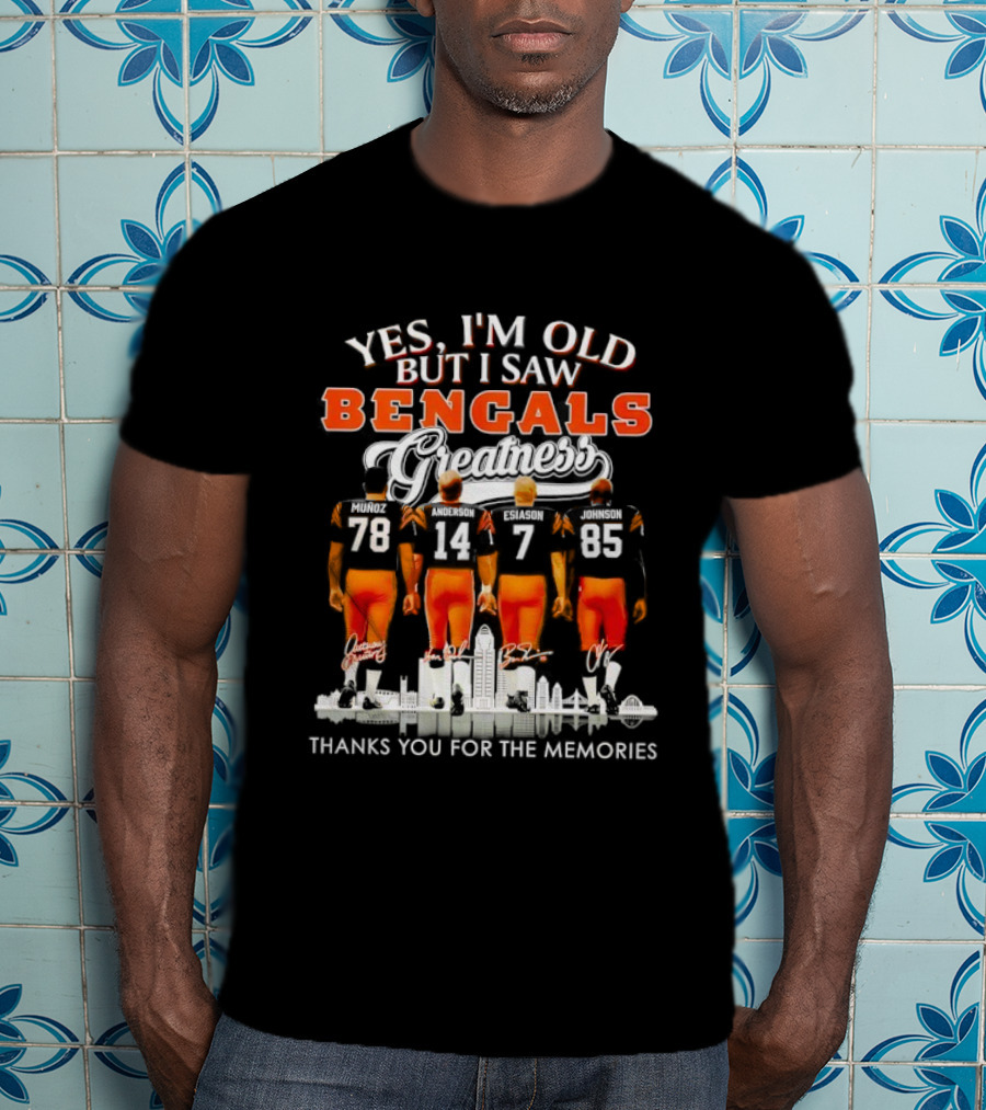 Yes I'm Old But I Saw Bengals Greatness Players Signatures Thanks For The Memories T-Shirt