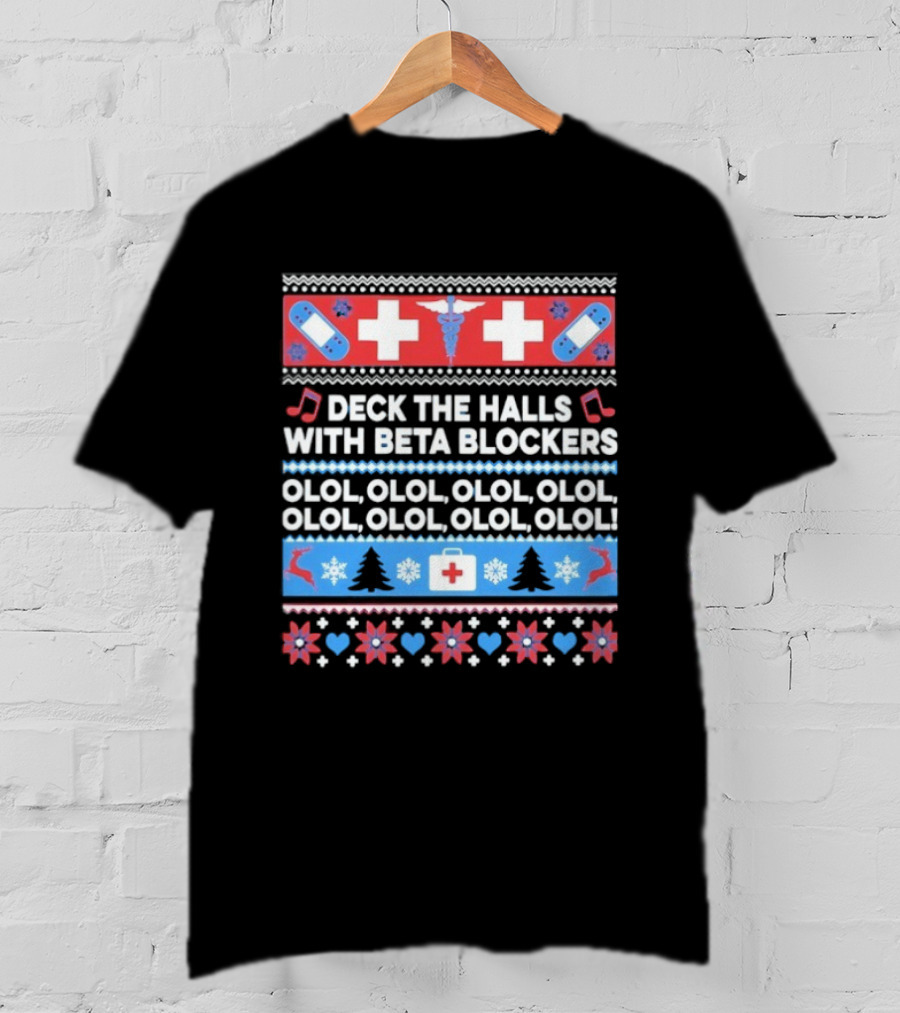 Deck The Halls With Beta Blockers Christmas OLOL OLOL OLOL T-Shirt