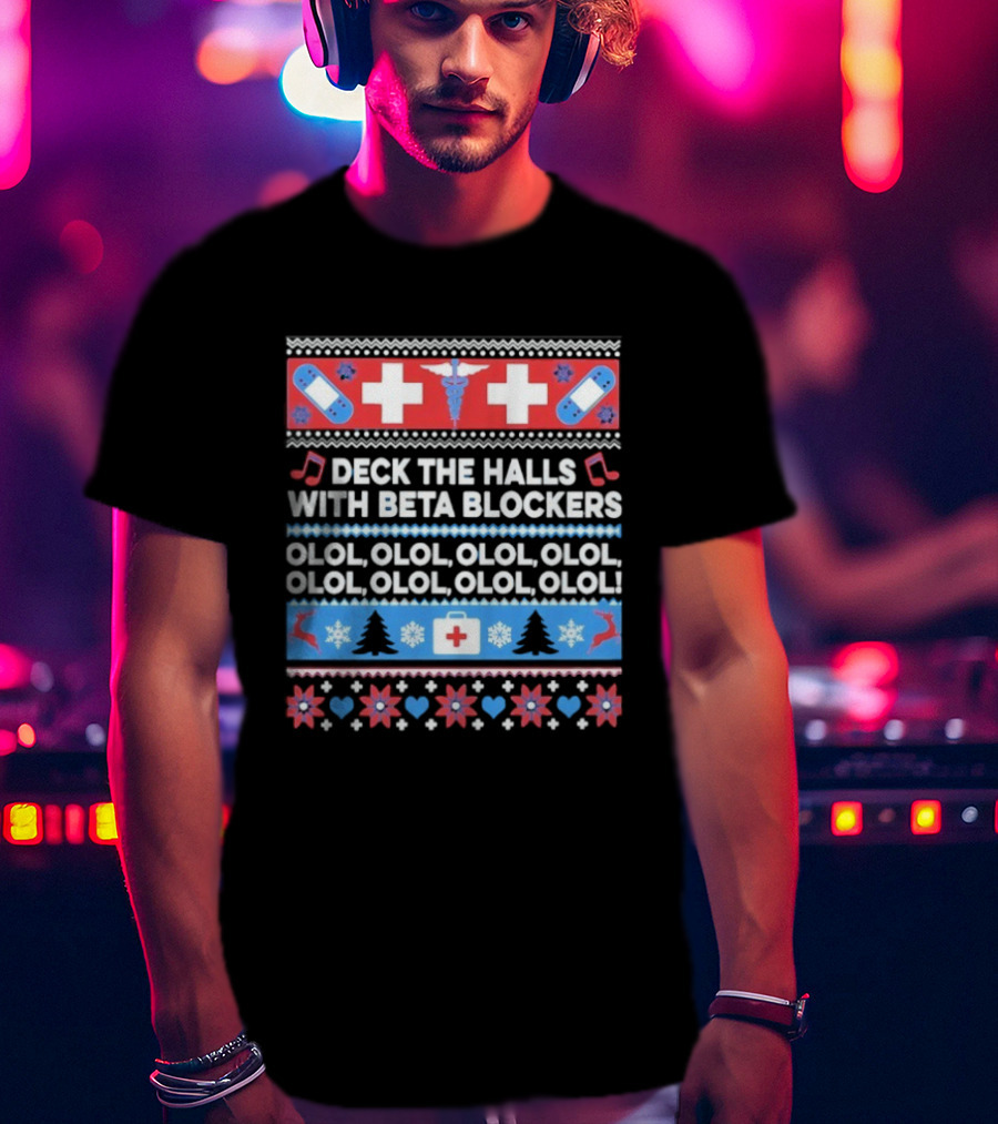 Deck The Halls With Beta Blockers Christmas OLOL OLOL OLOL T-Shirt