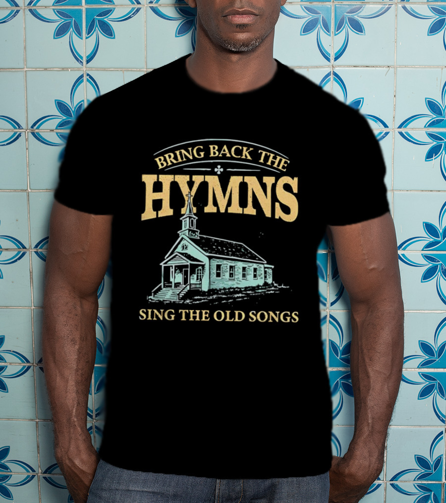 Bring Back The Hymns Sing The Old Songs Church Scenery T-Shirt