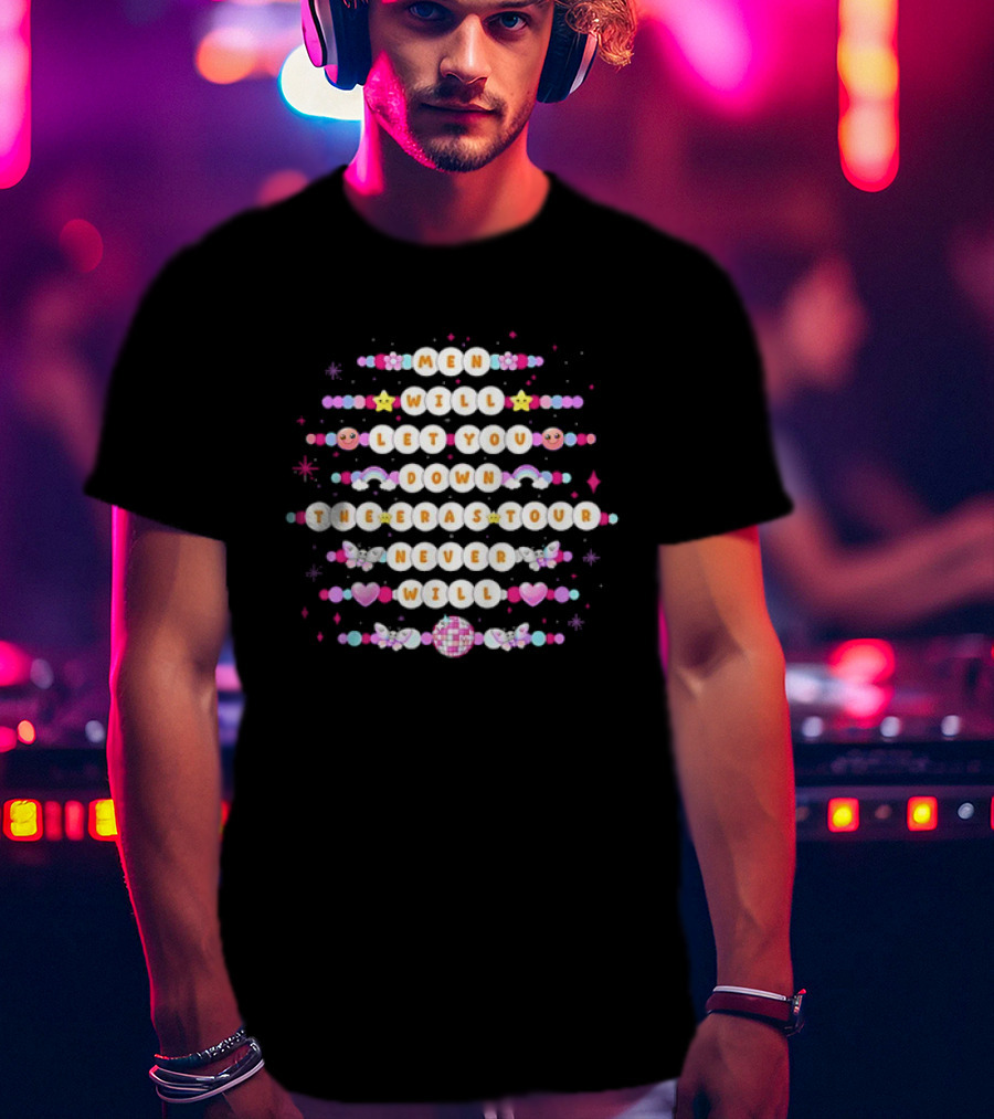 Men Will Let You Down But The Eras Tour Never Will Magic Beads And Disco Ball Style T-Shirt