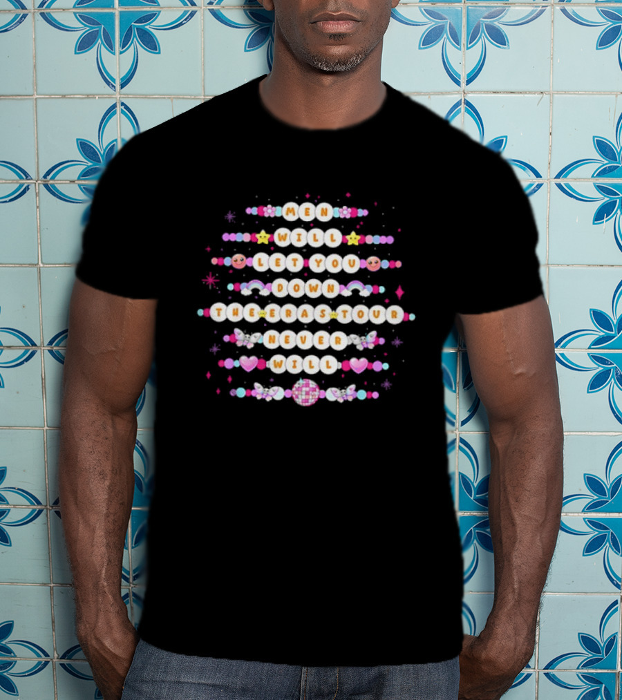 Men Will Let You Down But The Eras Tour Never Will Magic Beads And Disco Ball Style T-Shirt