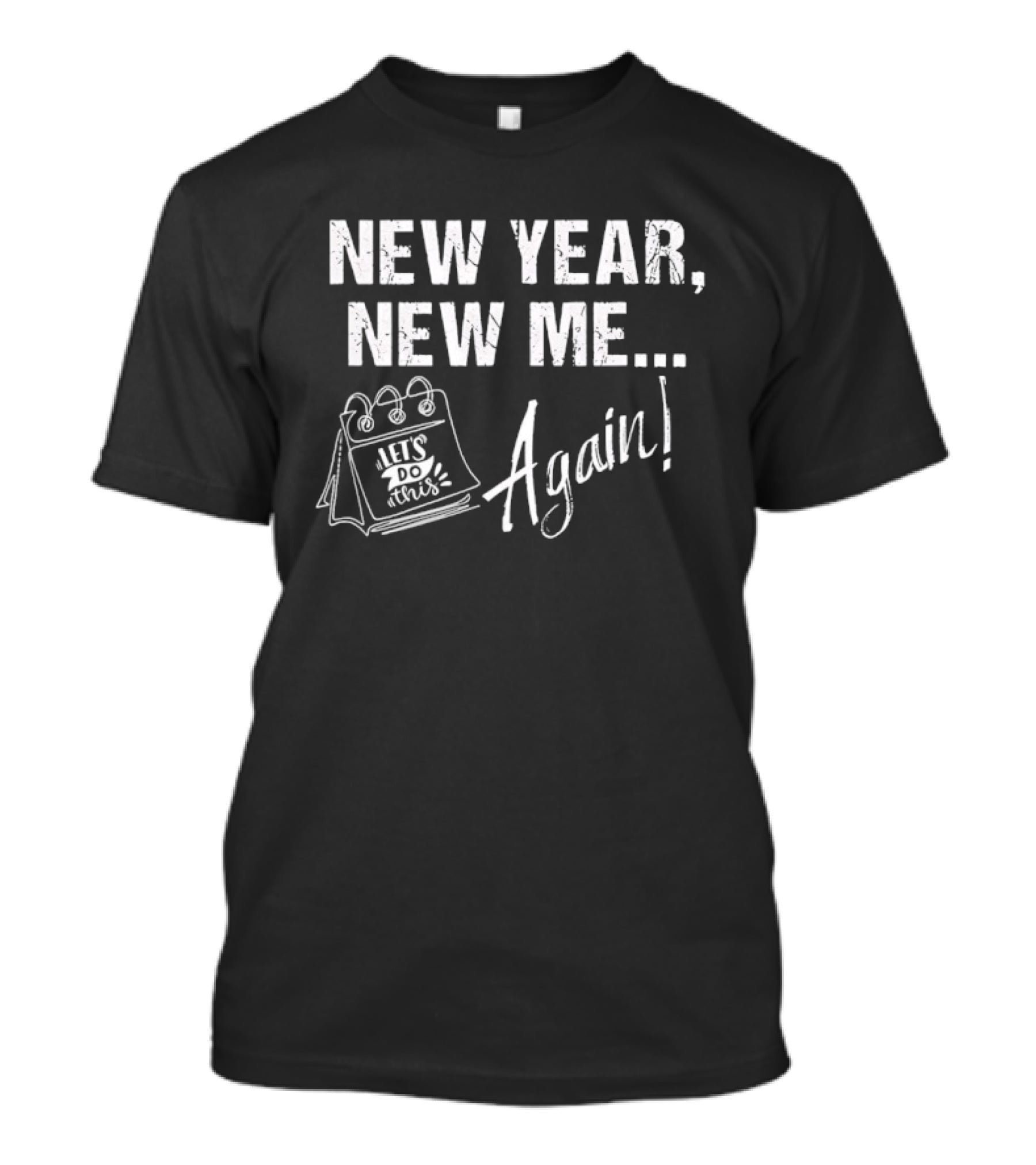 New Year New Me Let's Do This Again T-Shirt
