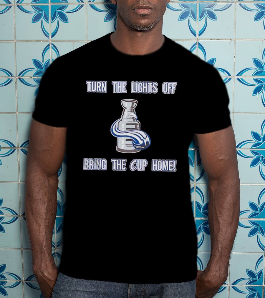 Turn The Lights Off Bring The Cup Home Colorado Avalanche Hockey Stanley Cup T-Shirt