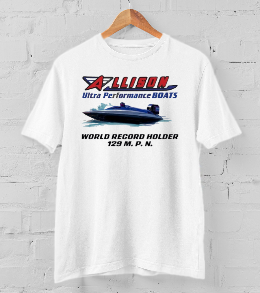 Allison Ultra Performance Boats World Record Holder 129 M.P.H. T-Shirt