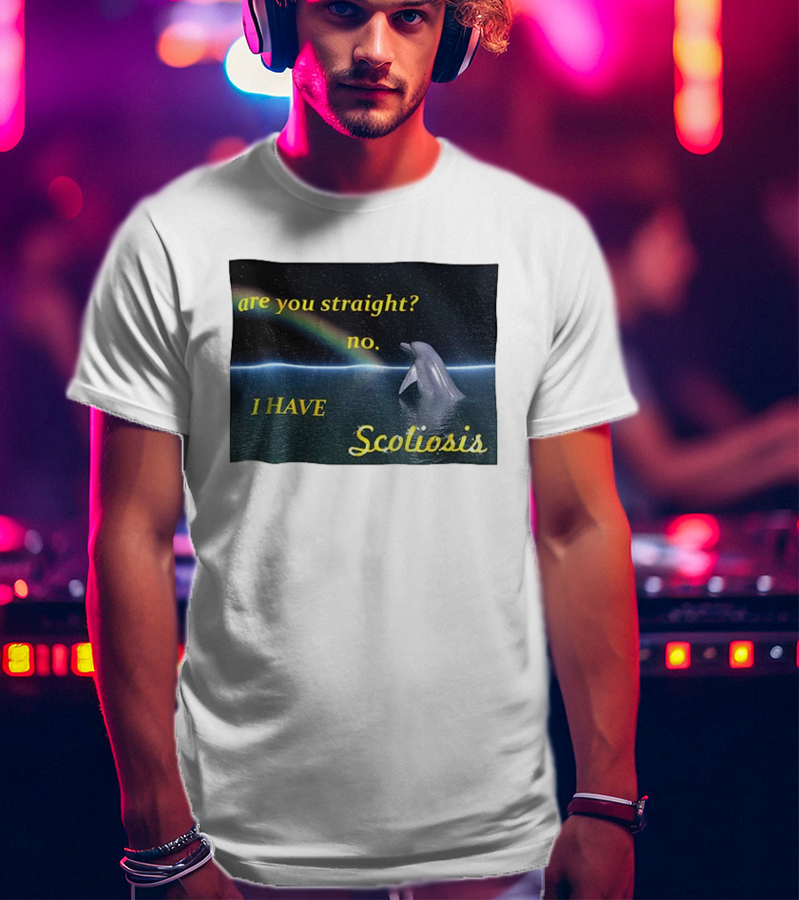 Are You Straight No I Have Scoliosis Dolphin Rainbow T-Shirt
