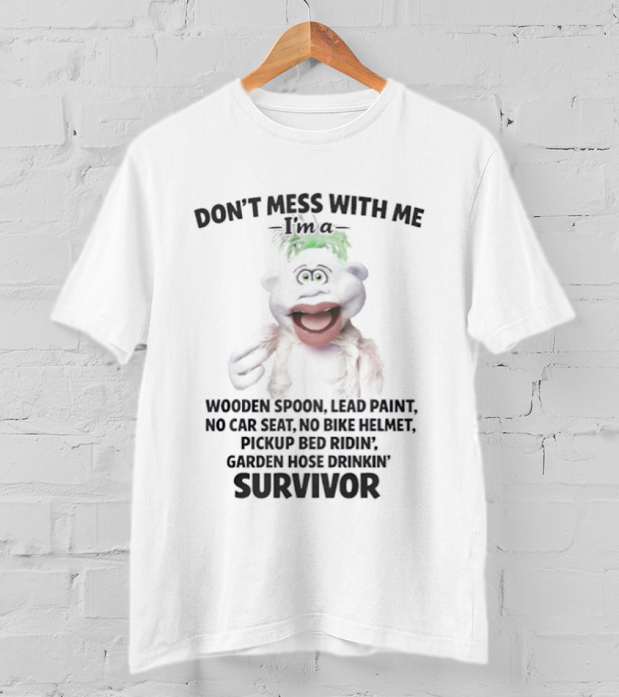 Don't Mess With Me Wooden Spoon Lead Paint No Car Seat No Bike Helmet Pickup Bed Riding Survivor T-Shirt