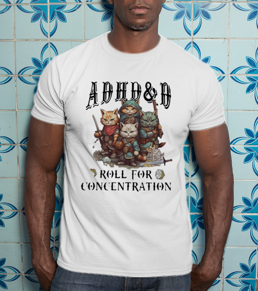 ADHD D Roll For Concentration Cat Adventurers And Dice T-Shirt