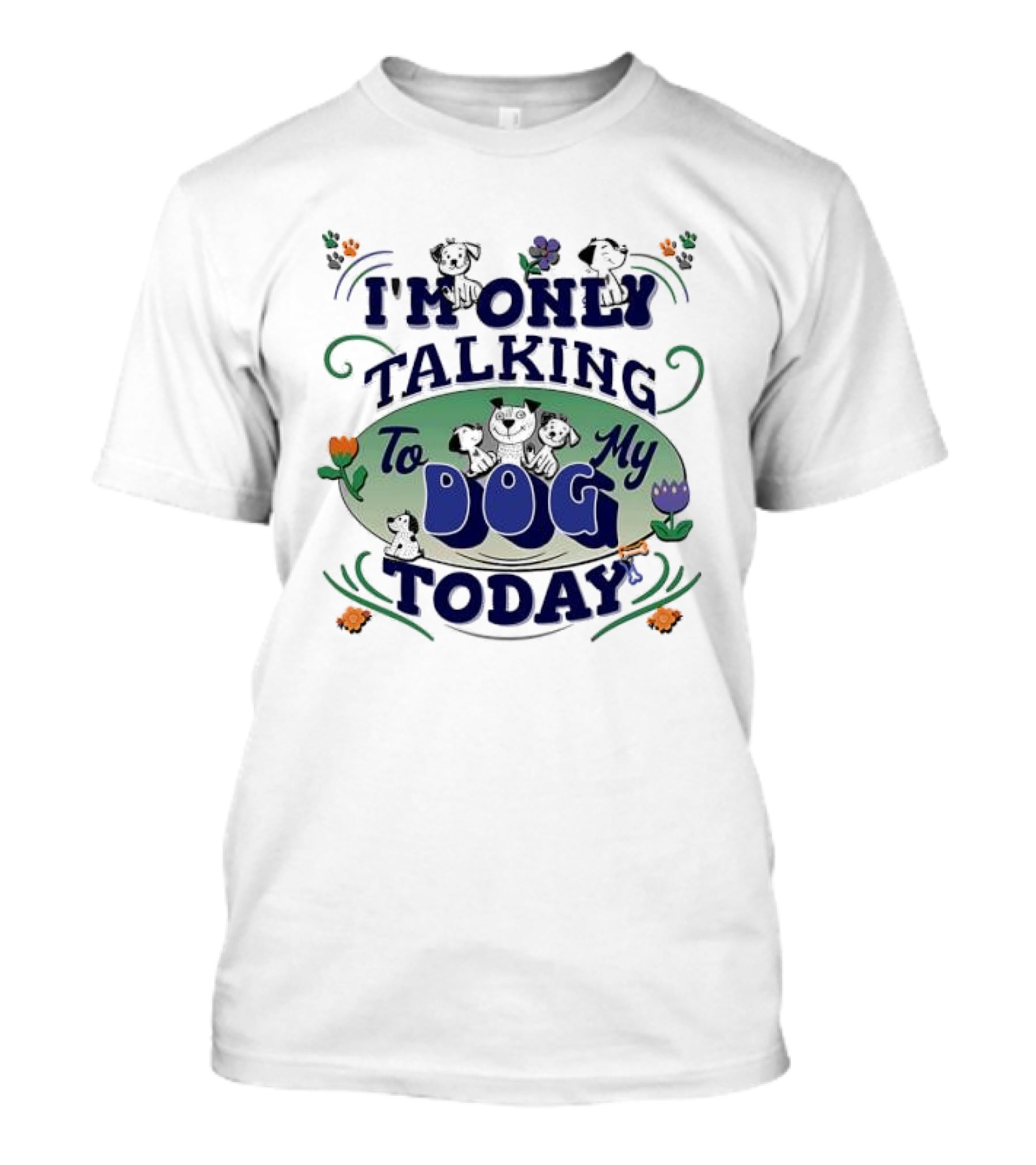 I'm Only Talking To My Dog Today Fun Cartoon Style T-Shirt
