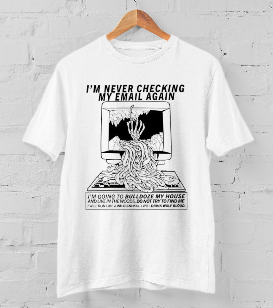 TV I'm Never Checking My Email Again Computer Fire Burnout And Unplugging T-Shirt