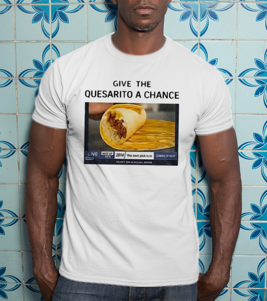 Taco Bell X Nikola Jokic Give The Quesarito A Chance Denver 2014 Pick T-Shirt
