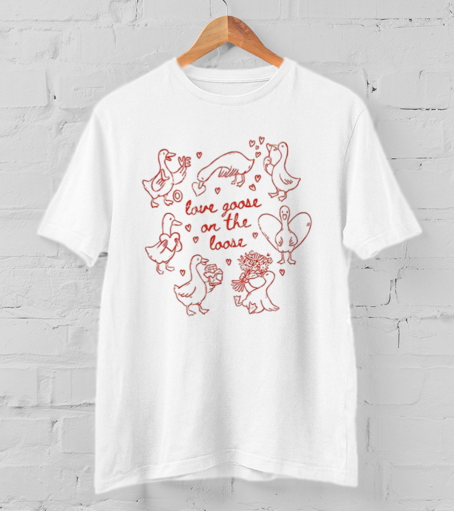 Valentine Love Goose On The Loose Hearts And Cute Drawings T-Shirt