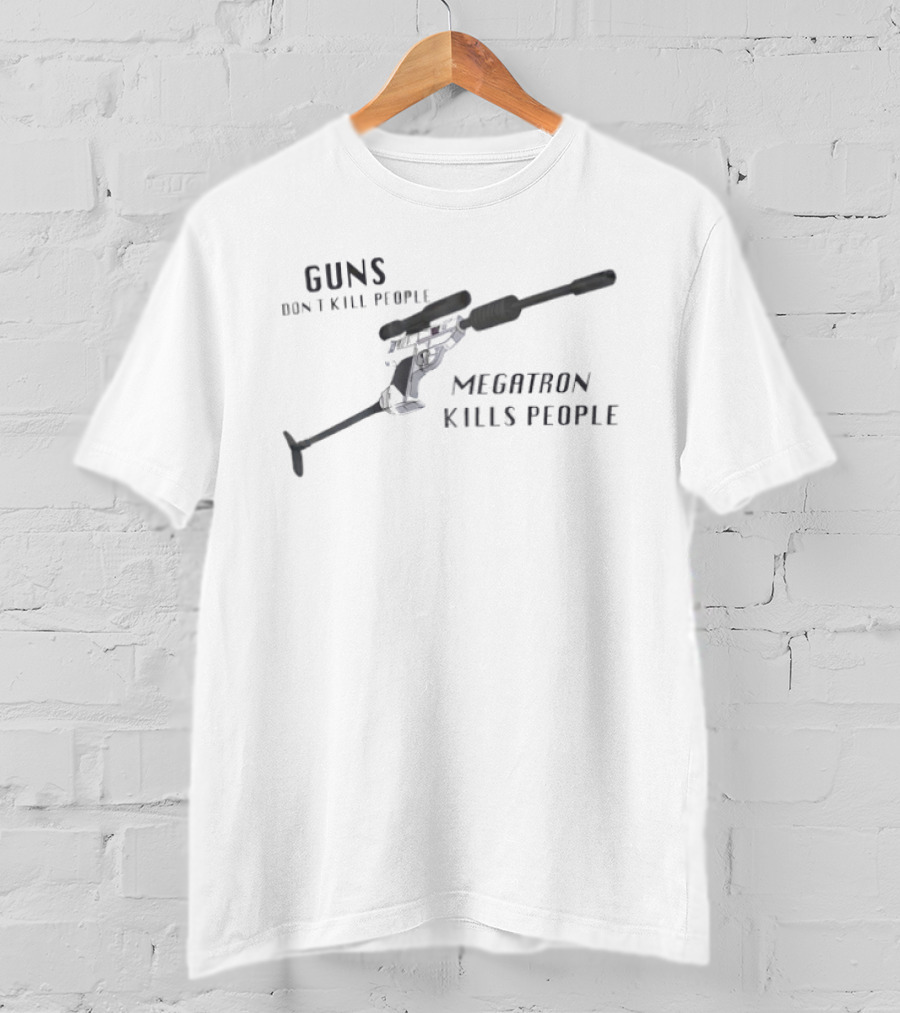 Guns Don't Kill People Megatron Kills People Transformer Rifle T-Shirt