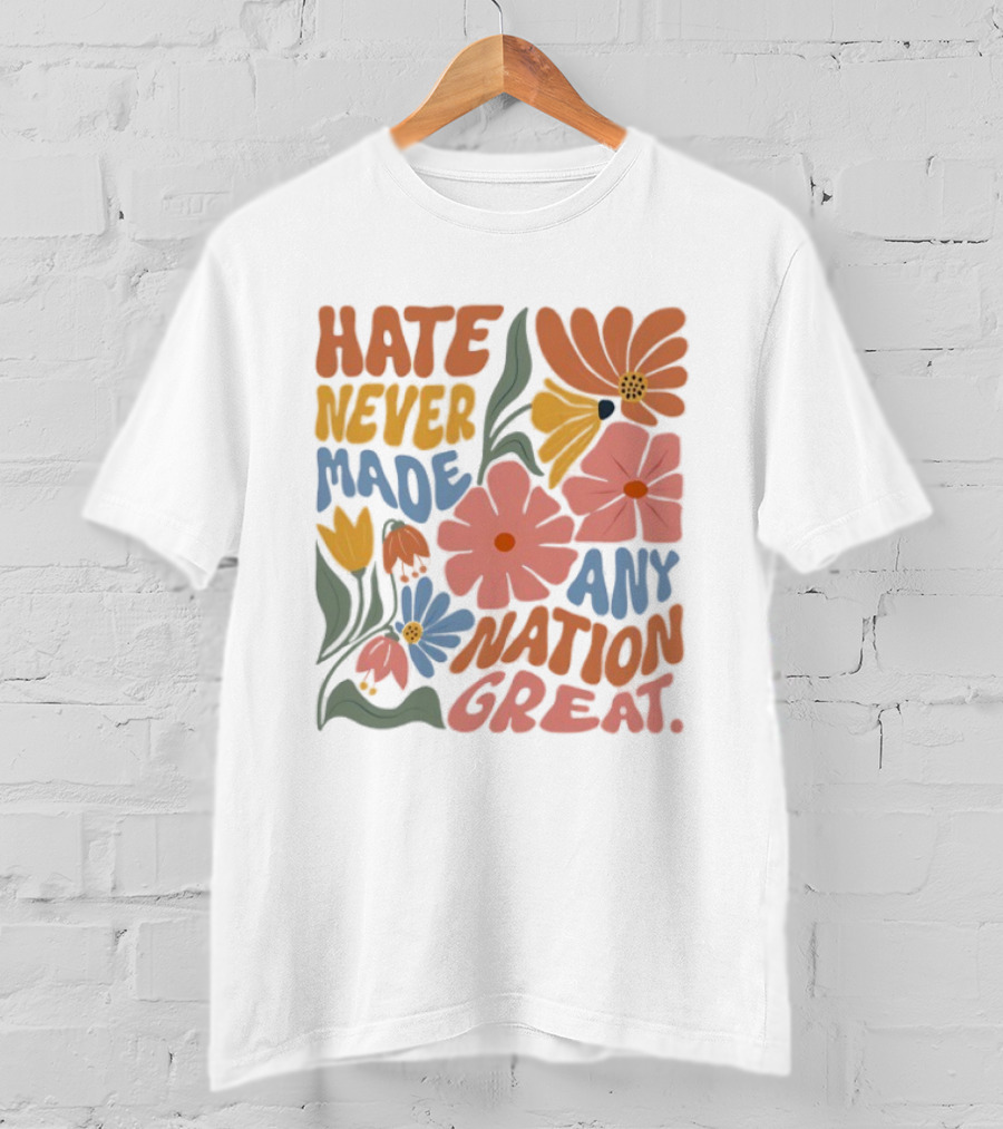 Hate Never Made Any Nation Great Floral Motif T-Shirt