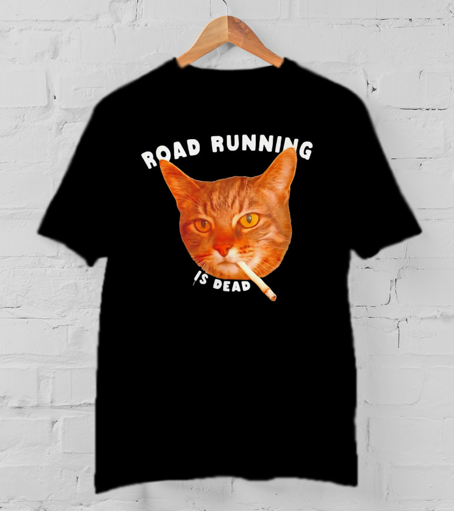 Cat Smoking Road Running Is Dead T-Shirt