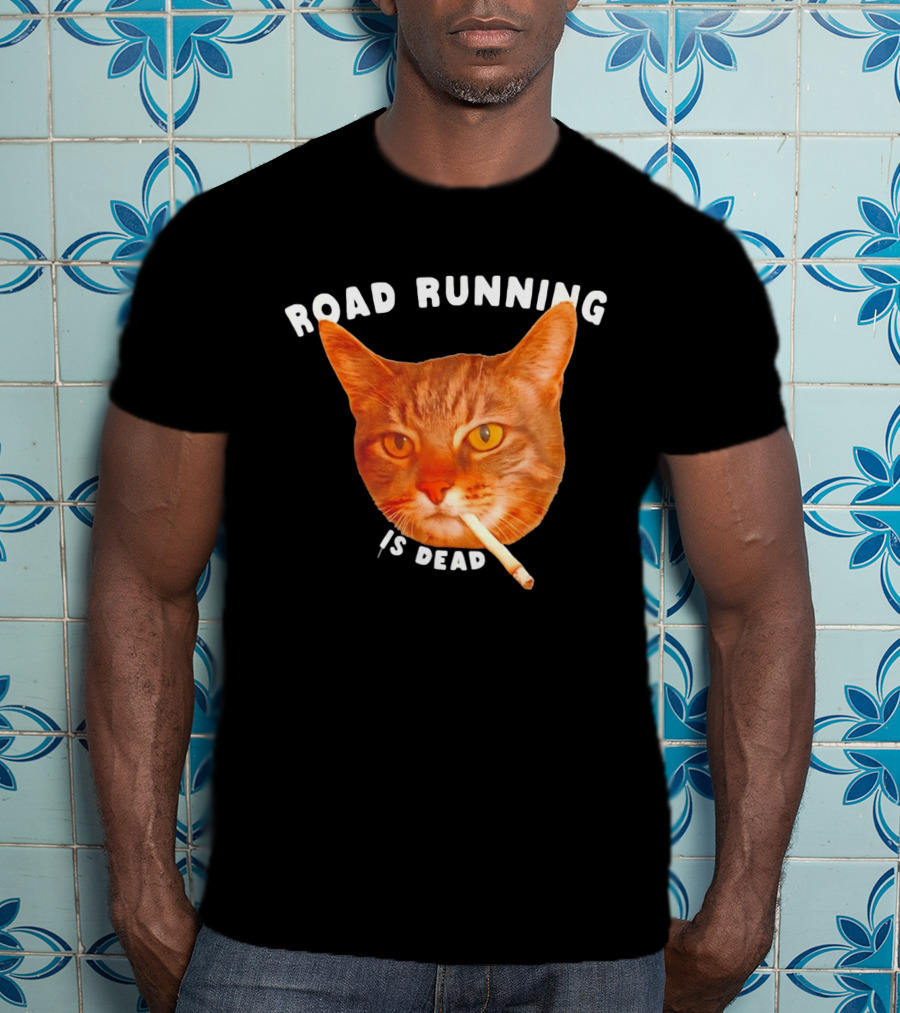 Cat Smoking Road Running Is Dead T-Shirt