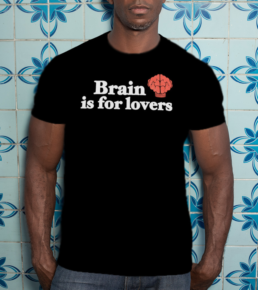 Brain Is For Lovers Nerd Forever T-Shirt