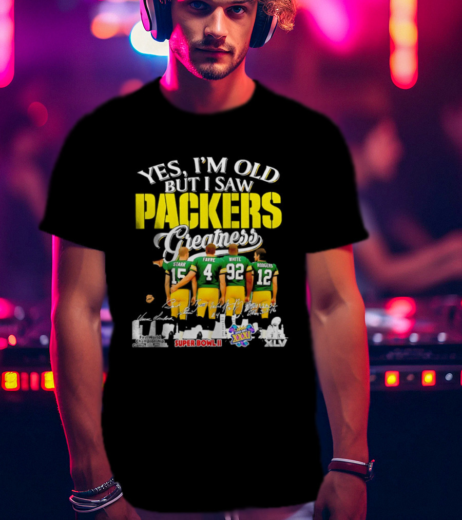 Yes I'm Old But I Saw Packers Greatness Starr Favre White Super Bowl II XXXI Champions T-Shirt