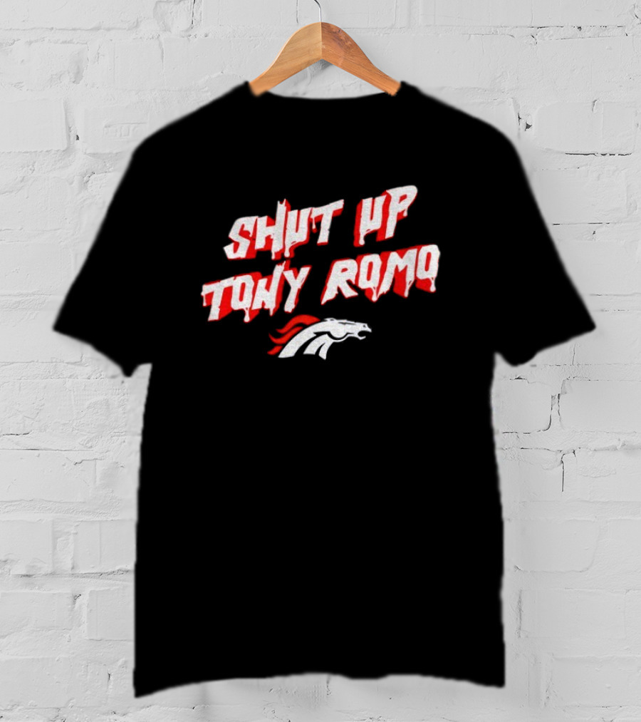 Shut Up Tony Romo Denver Broncos NFL 2025 T-Shirt