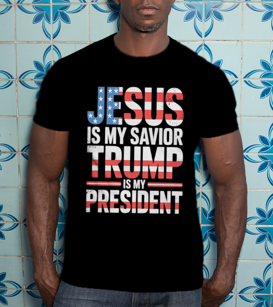 Jesus Is My Savior Trump Is My President American Flag Typography T-Shirt