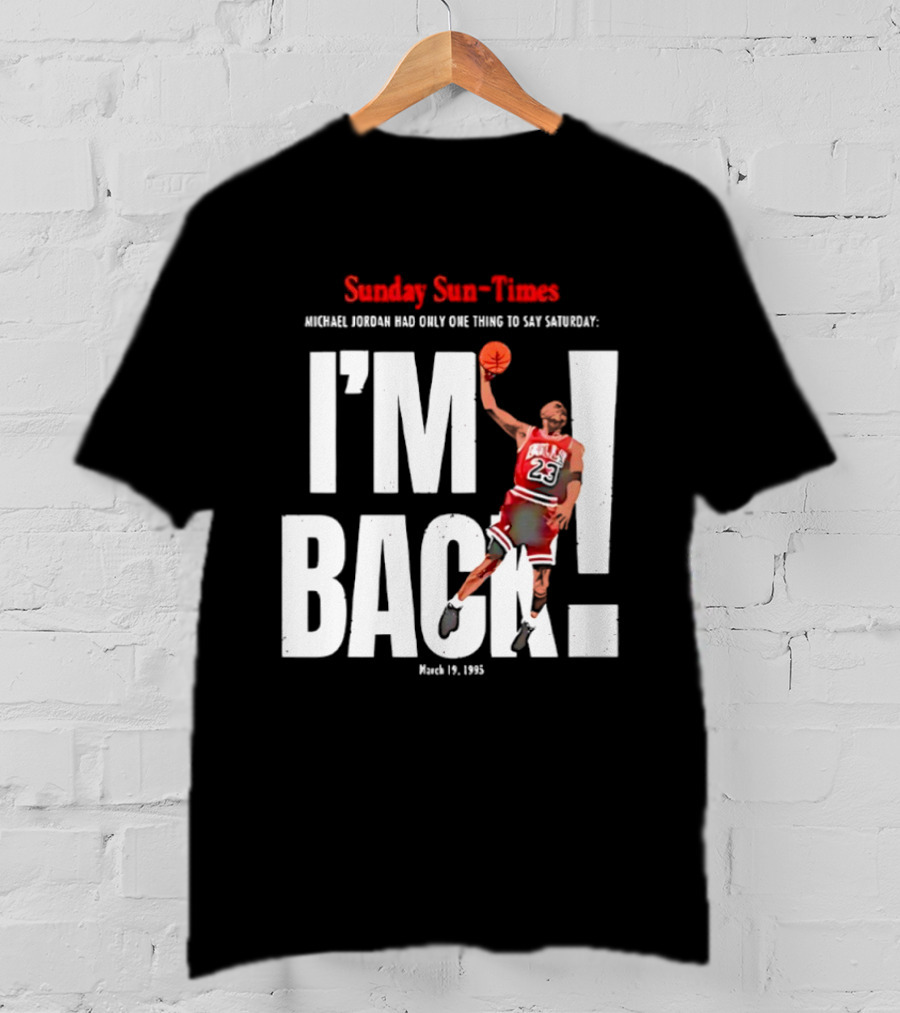 Sunday Sun Times Michael Jordan I'm Back March 19 1995 T-Shirt