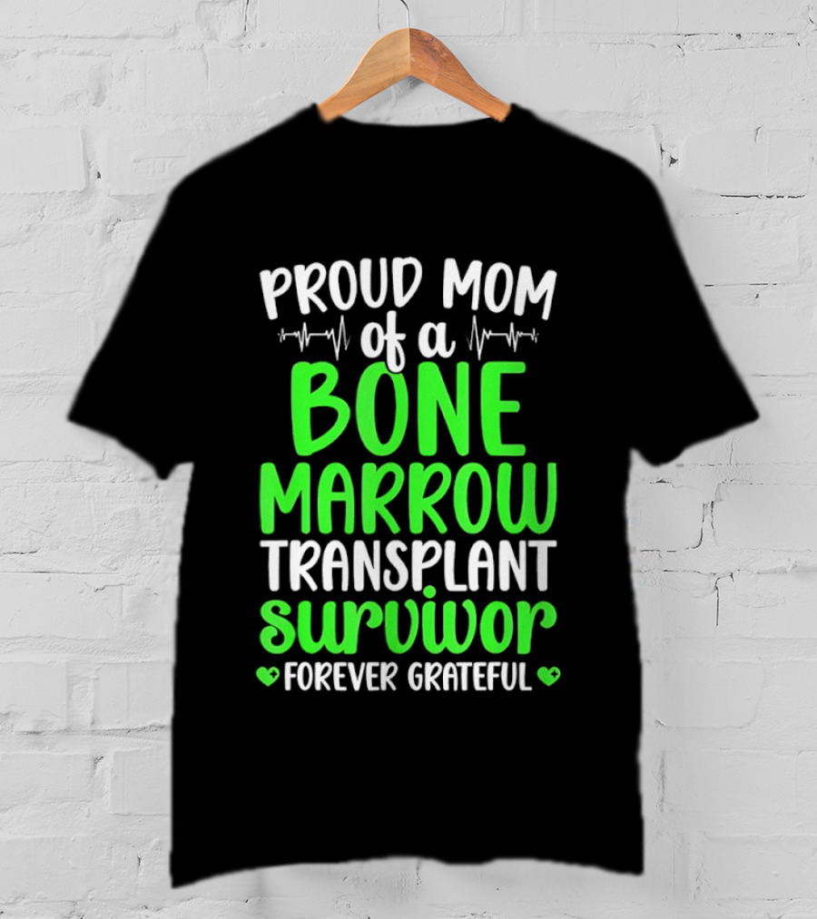 Proud Mom Of A Bone Marrow Transplant Survivor Forever Grateful T-Shirt