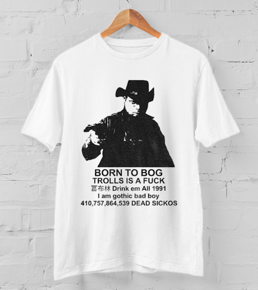 Born To Bog Trolls Drink Em All 1991 I Am Gothic Bad Boy T-Shirt