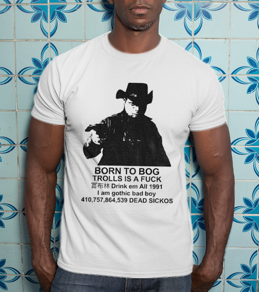 Born To Bog Trolls Drink Em All 1991 I Am Gothic Bad Boy T-Shirt