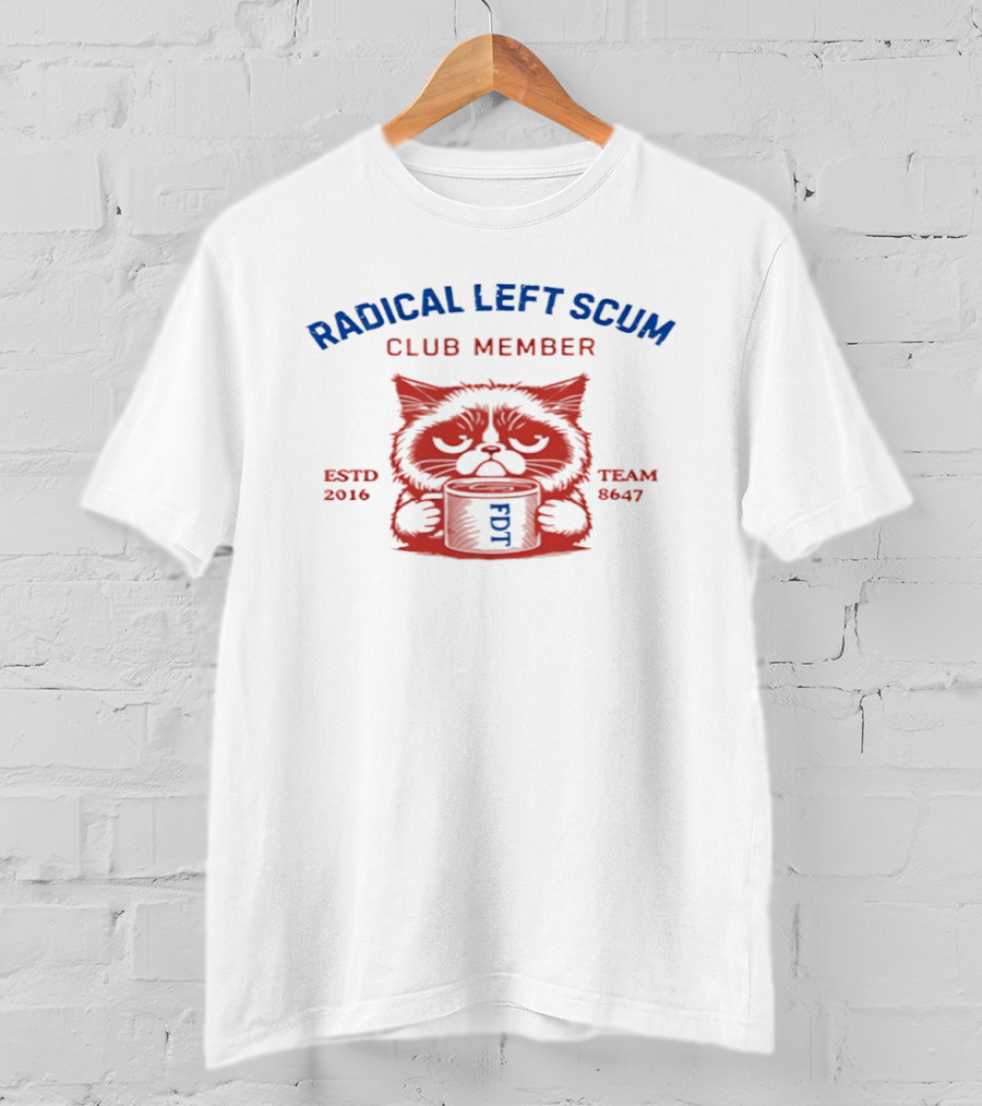 Radical Left Scum Club Member Cat Anti Trump Estd 2016 Team 8647 T-Shirt