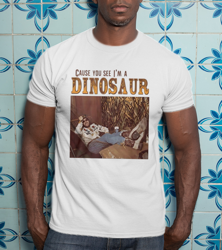 Cause You See I’m A Dinosaur T-Shirt