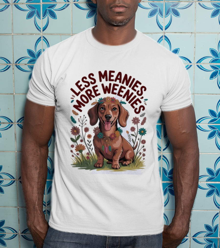 Dachshund Joyful Flowers Less Meanies More Weenies T-Shirt