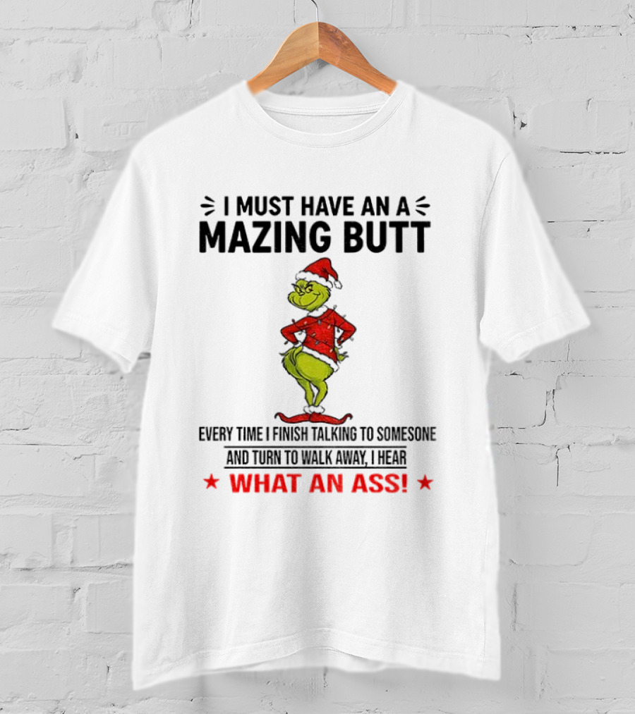 Grinch What An Ass Amazing Butt Christmas Humor T-Shirt