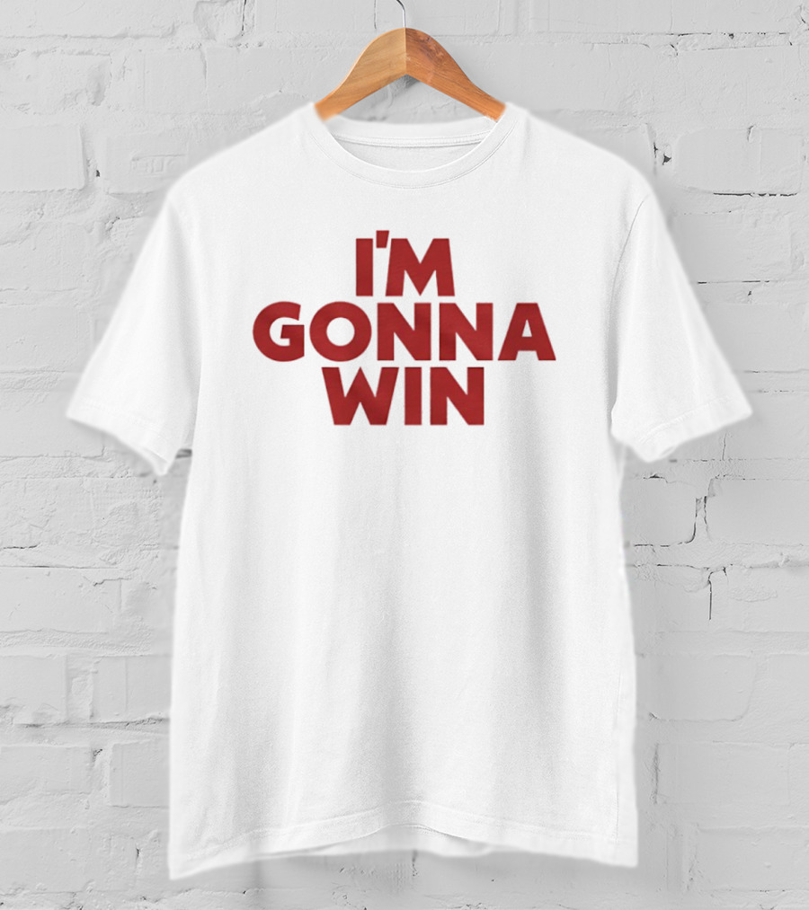I'm Gonna Win Ringer T-Shirt