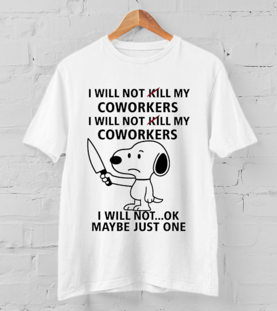 Snoopy I Will Not Kill My Coworkers Maybe Just One Peanuts Humor T-Shirt