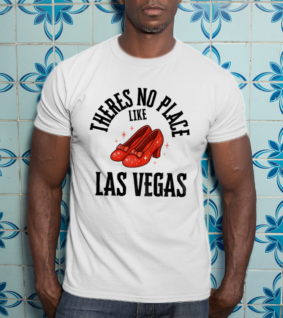 There’s No Place Like Las Vegas T-Shirt