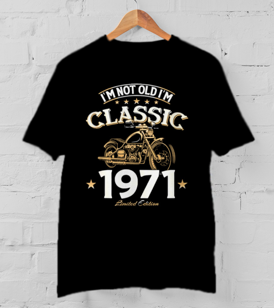 I'm Not Old I'm Classic 1971 Motorcycle T-Shirt