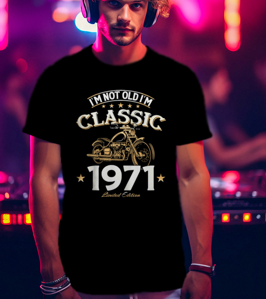 I'm Not Old I'm Classic 1971 Motorcycle T-Shirt