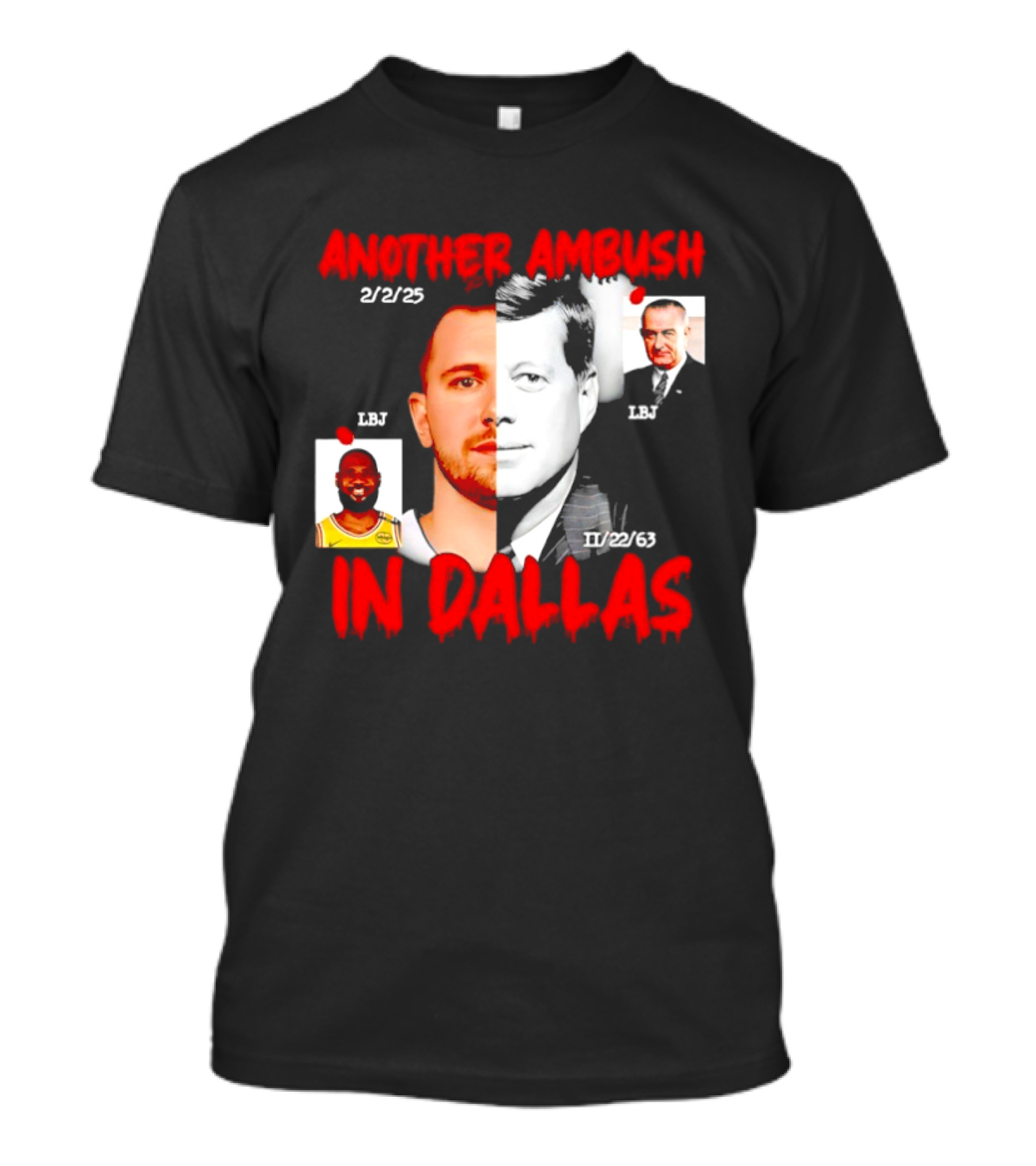 Another Ambush In Dallas 2/2/23 LBJ 11/22/63 JFK T-Shirt