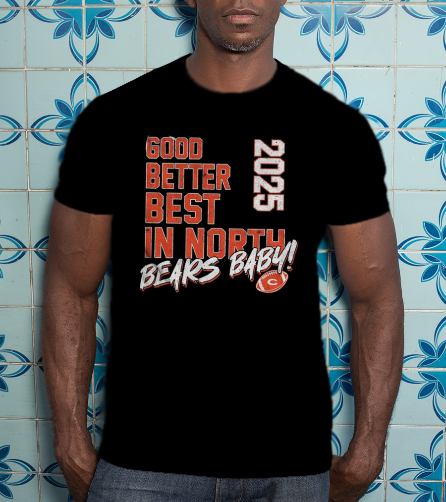 Good Better Best In North 2025 Bears Baby T-Shirt