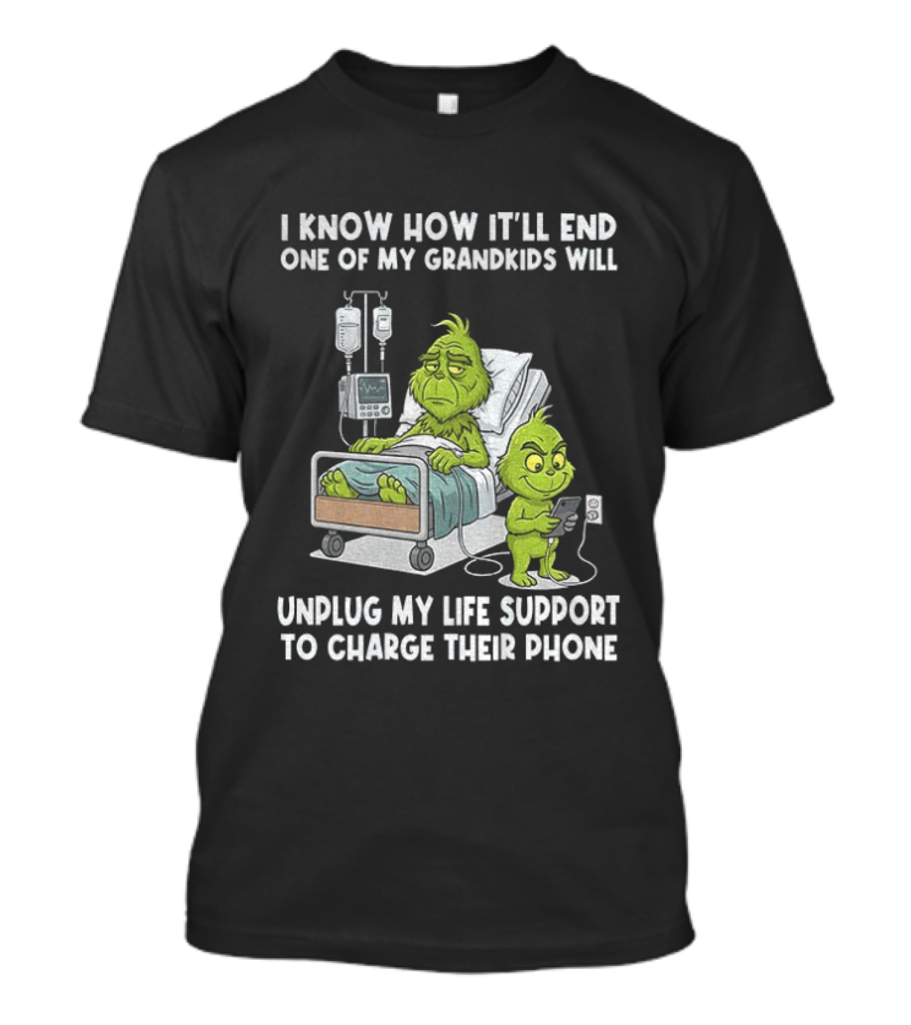 Grinch I Know How It’ll End One Of My Grandkids Will Unplug My Life Support T-Shirt