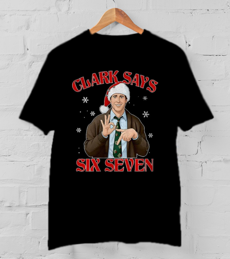 Clark Griswold Christmas Six Seven Meme Clark Says 67 Snowflakes T-Shirt