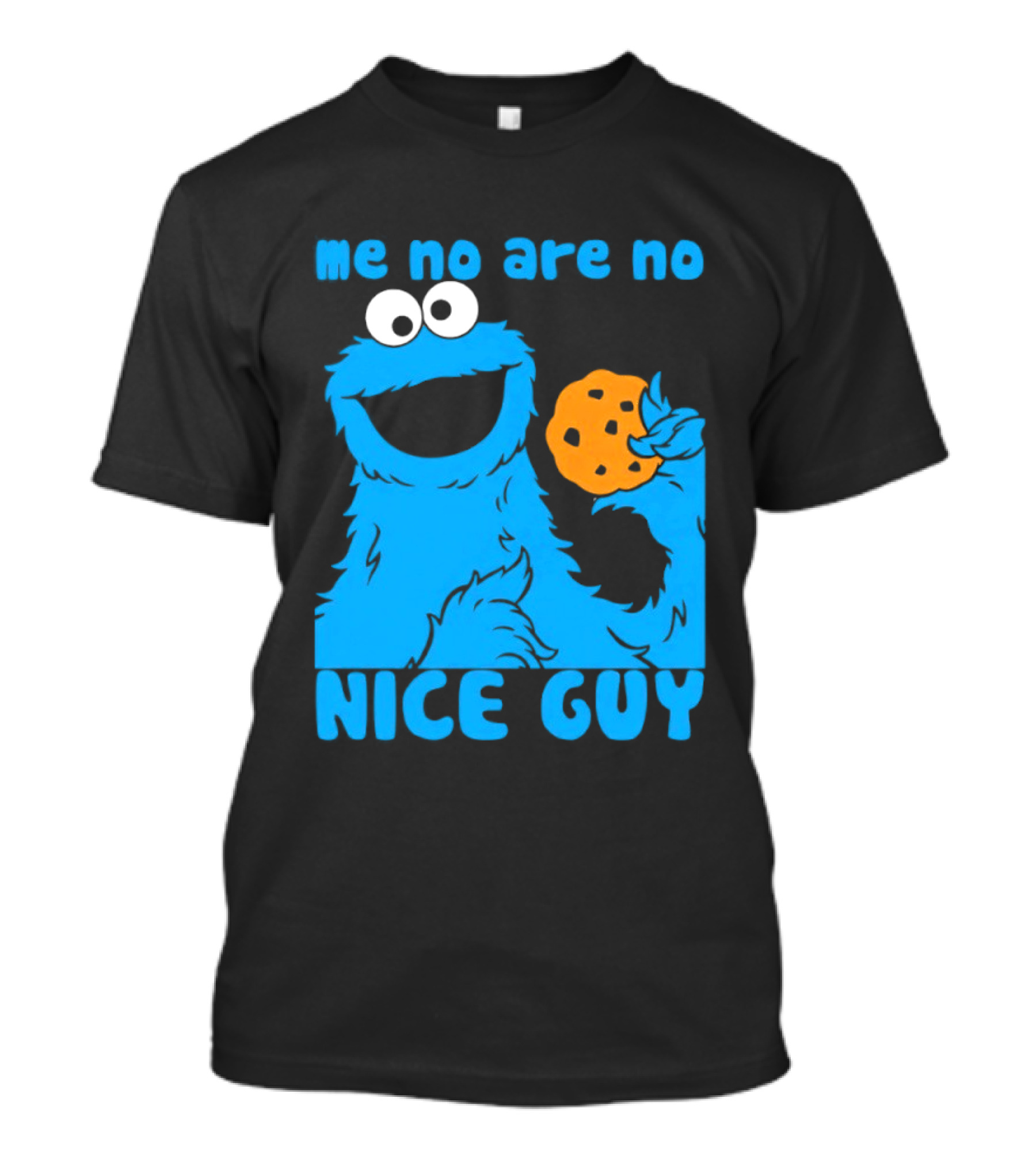 Me No Are No Nice Guy Cookie Monster Eating Cookie T-Shirt