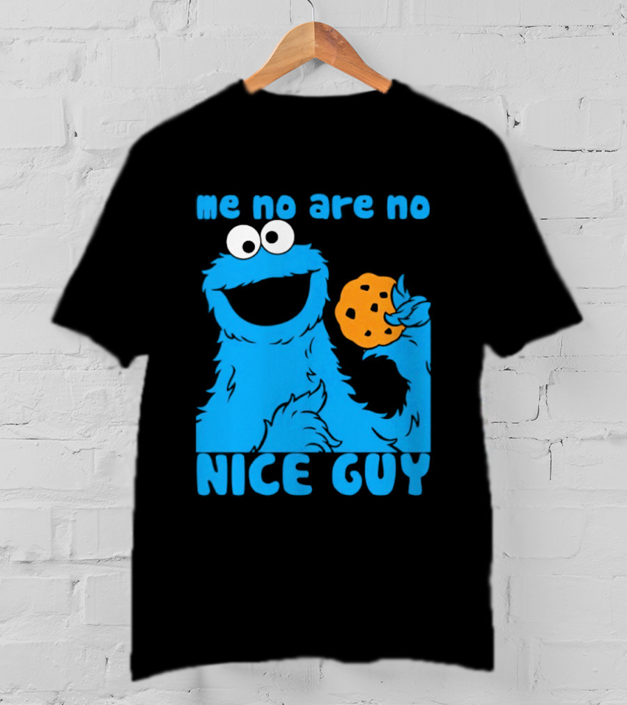 Me No Are No Nice Guy Cookie Monster Eating Cookie T-Shirt