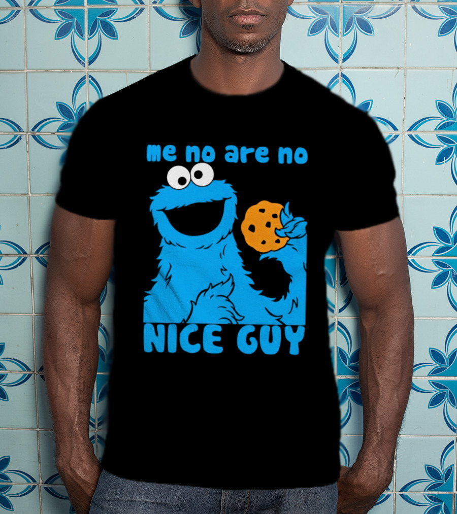 Me No Are No Nice Guy Cookie Monster Eating Cookie T-Shirt
